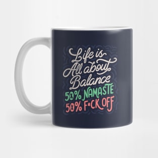 Life Is All About Balance 50% namaste 50% f*ck off by Tobe Fonseca Mug